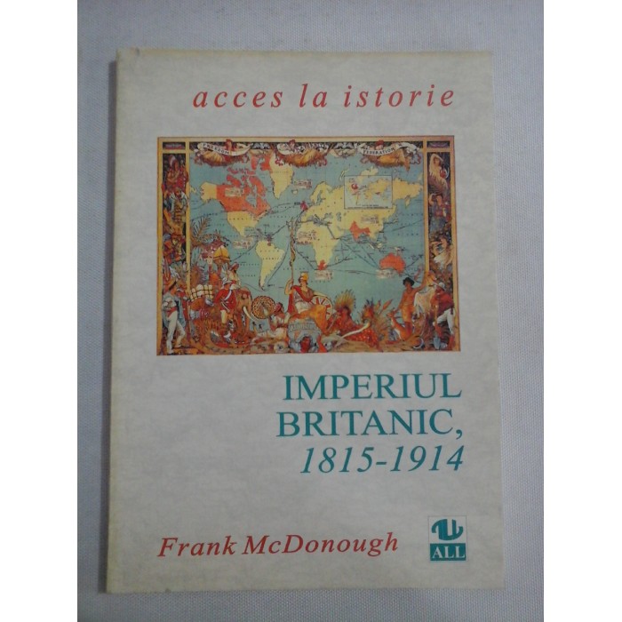 IMPERIUL BRITANIC, 1815-1914 - Frank McDonough IMPERIUL BRITANIC, 1815-1914 - Frank McDonough